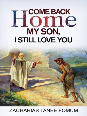 cover image of Come Back Home my Son, I Still Love You